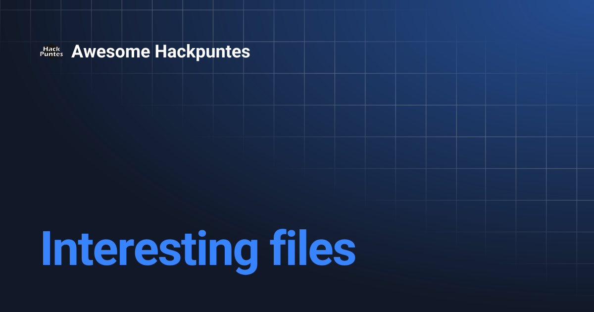 Interesting files | Awesome Hackpuntes
